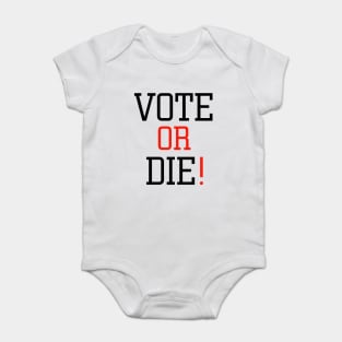 Vote or die Baby Bodysuit